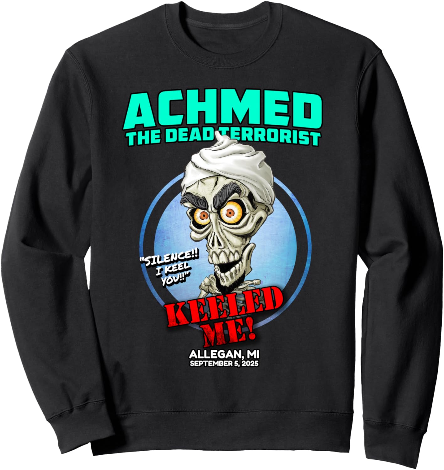 Achmed The Dead Terrorist Allegan, MI (2025) Sweatshirt - Sweatshirt | Black