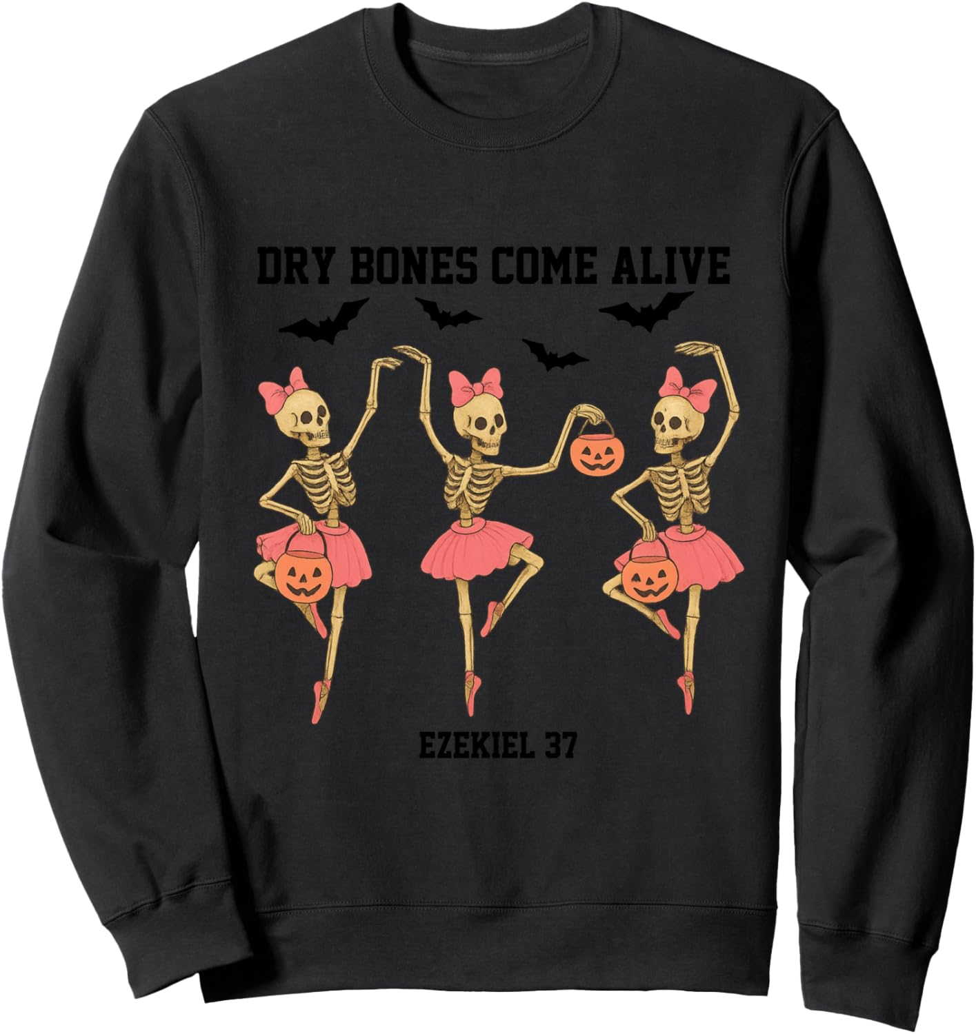 Dancing Skeleton Dry Bones Come Alive Christian Halloween Sweatshirt - Sweatshirt | Black