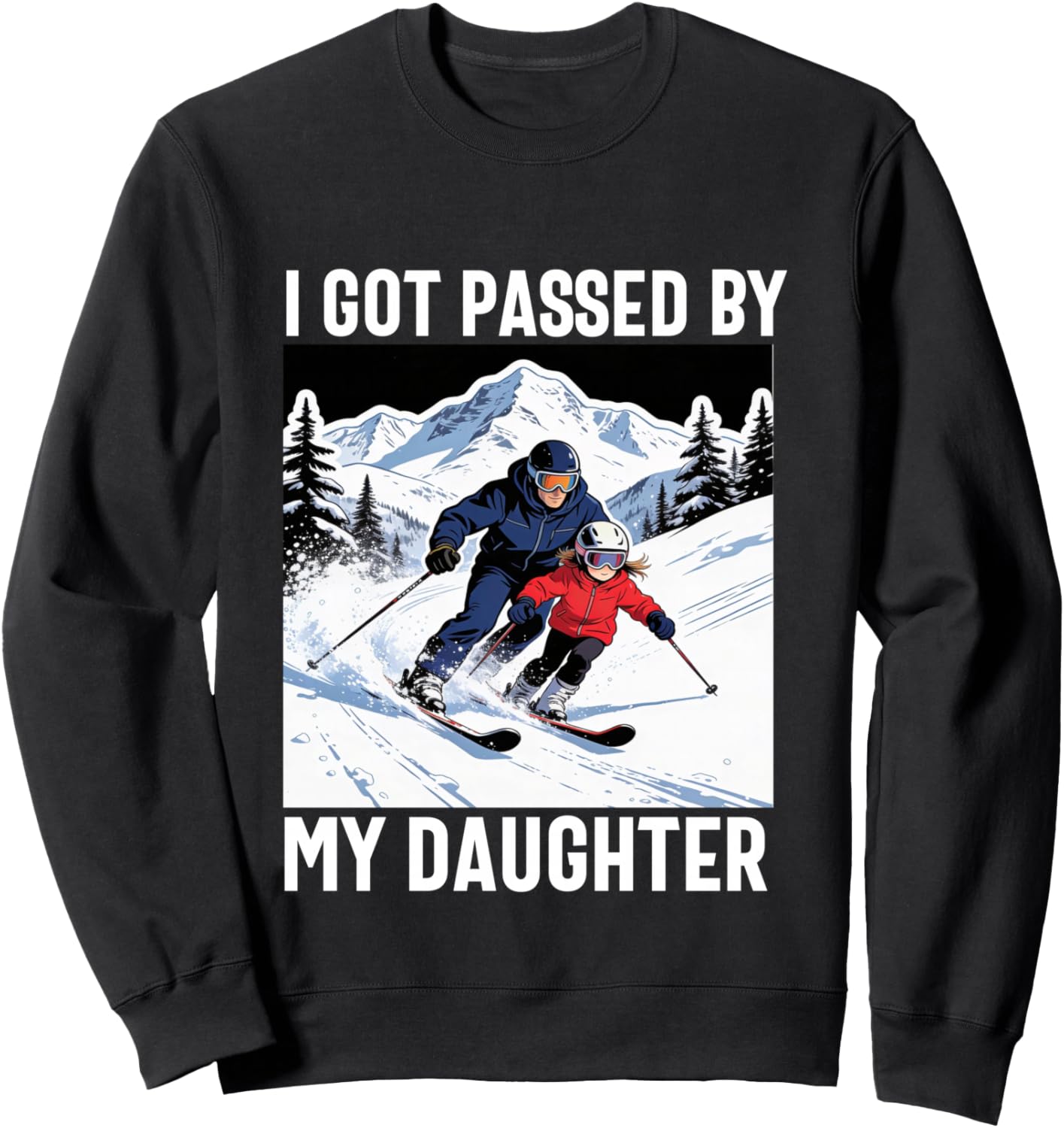 got Passed by My Daughter Funny Ski Husband Dad Manche Longue Sweatshirt - Sweatshirt | Black