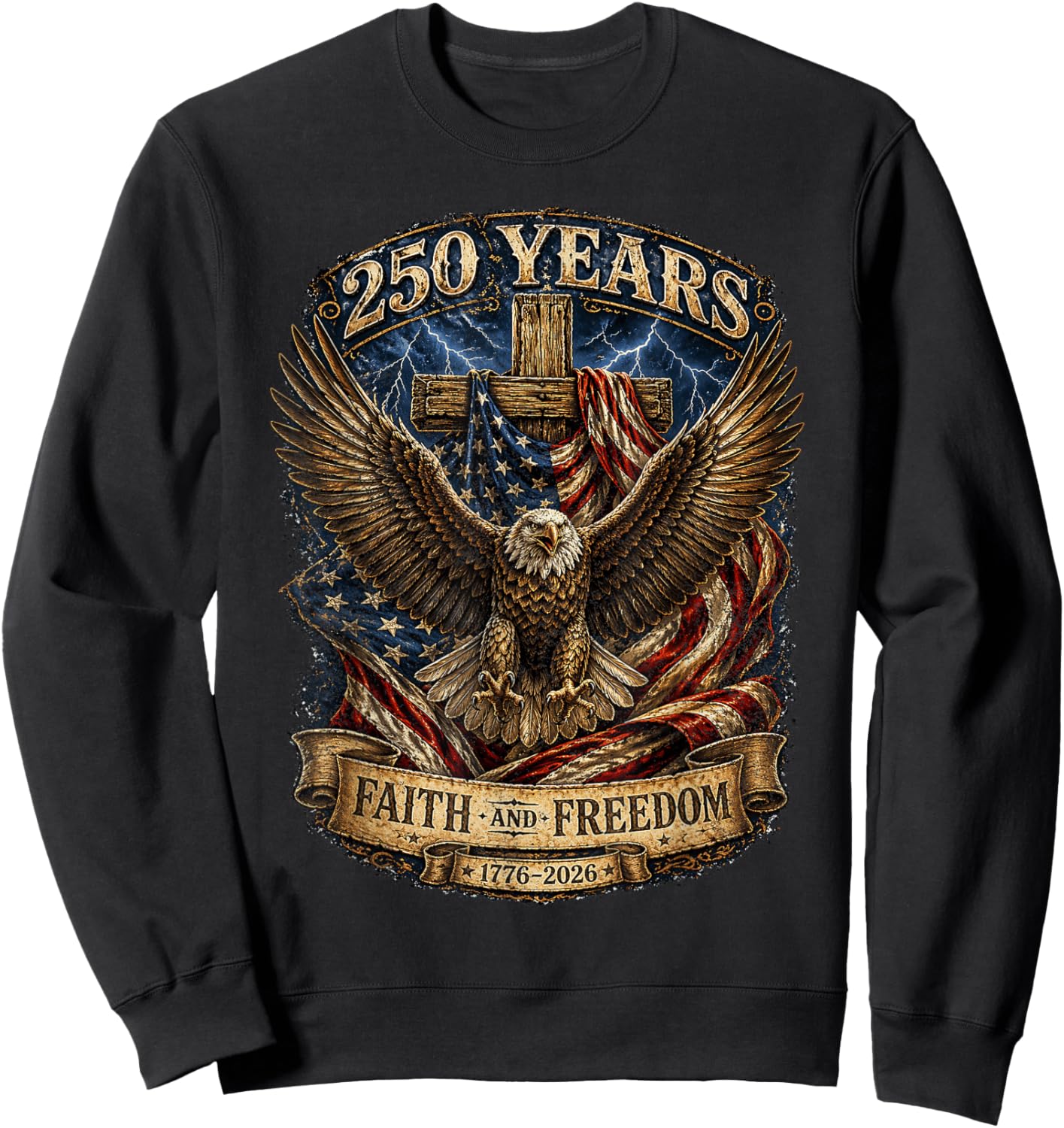 Faith Freedom 250 Years 250th Anniversary USA Independence Sweatshirt - Sweatshirt | Black