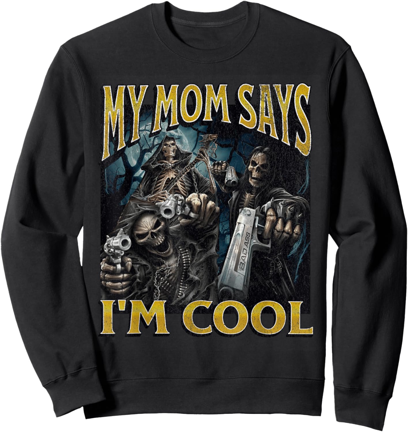 My Mom Says I'm Cool Funny Hard Skeleton Meme Bootleg Sweatshirt - Sweatshirt | Black