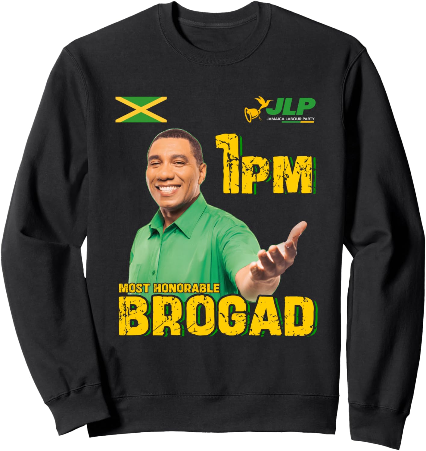 JLP 1PM Brogad Jamaica Labour Party Labourite Gift Sweatshirt - Sweatshirt | Black