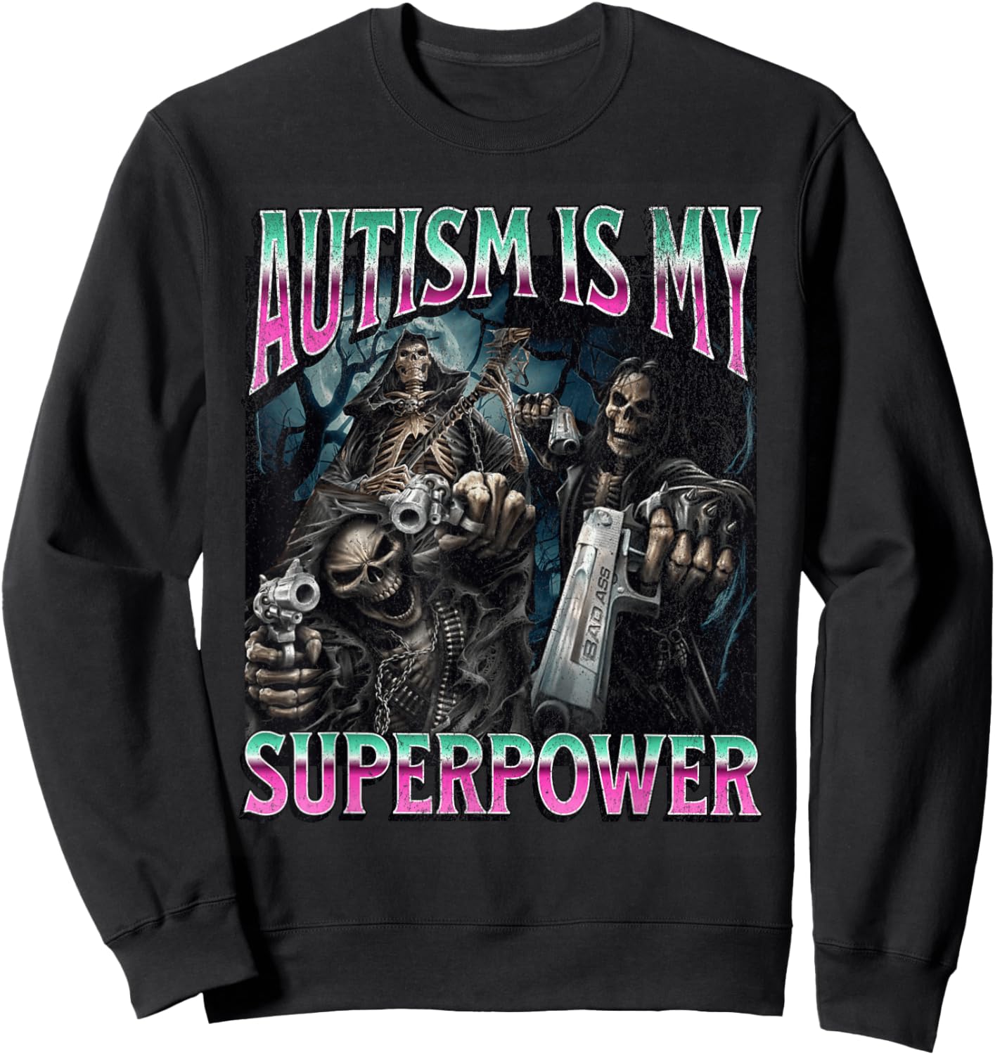 Autism Is My Superpower Funny Hard Skeleton Meme Bootleg Sweatshirt - Sweatshirt | Black