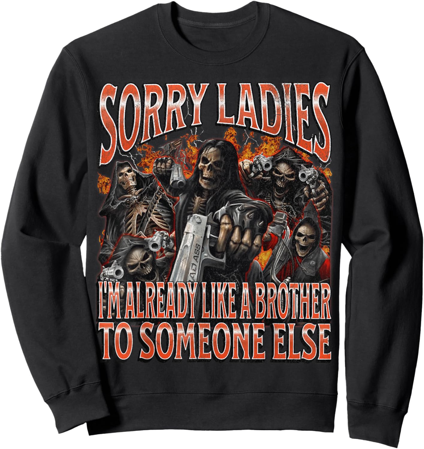 Sorry Ladies Like A Brother Funny Hard Skeleton Meme Bootleg Sweatshirt - Sweatshirt | Black