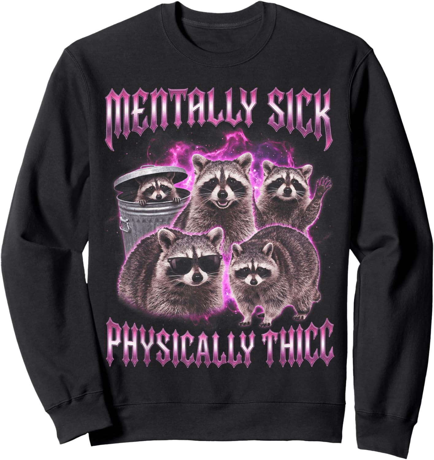 Mentally Sick Physically Thick Funny Raccoon Bootleg Y2K Sweatshirt - Sweatshirt | Black