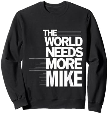 The World Need More Mike First Name Personalized Sweatshirt - Sweatshirt | Black