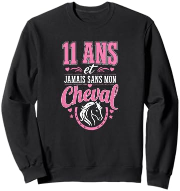 11 Ans Jamais sans Mon Cheval Cadeau Anniversaire Fille Sweatshirt - Sweatshirt | Black