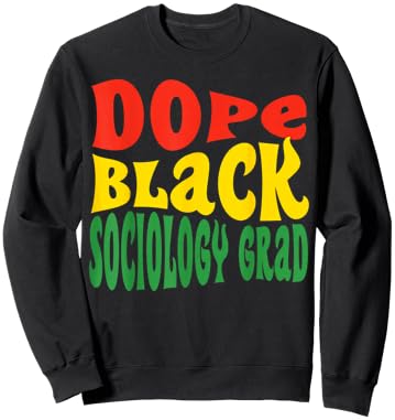 Dope Black Sociology Major Sociologist Graduation 2024 Sweatshirt - Sweatshirt | Black