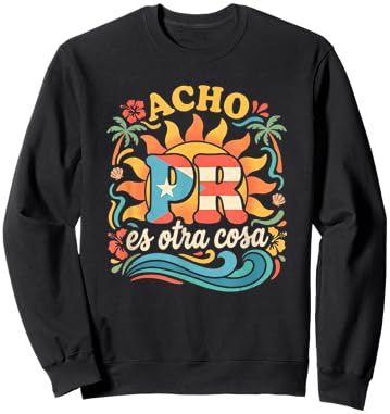 Acho PR ES Otra Cosa Puerto Rico Culture Souvenir Sweatshirt - Sweatshirt | Black