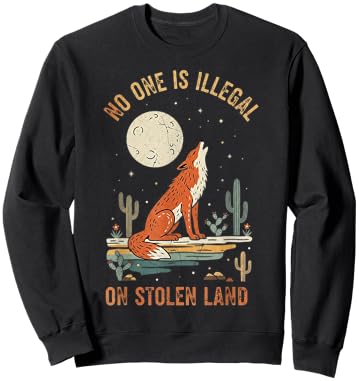 No One is Illegal On Stolen Land Sweatshirt - Sweatshirt | Black