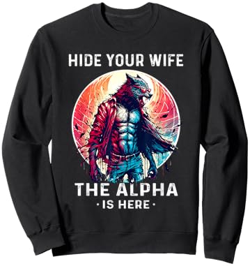 Alpha Wolf Shirt Wolf Funny Sarcastic Werewolf Wolf Meme Sweatshirt - Sweatshirt | Black