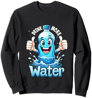 DRINK MORE Water Hydration Fun Sweatshirt - Sweatshirt | Black