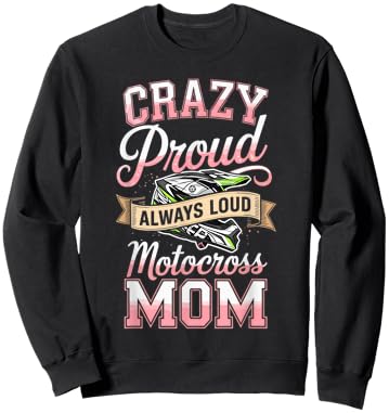 Crazy Proud Always Loud Motocross Mom Racing Sweatshirt - Sweatshirt | Black