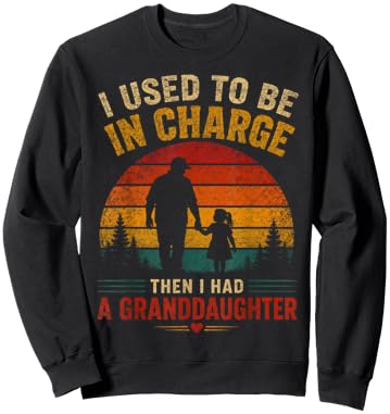 I Used to Be in Charge Then I Had A Granddaughter (On Back) Sweatshirt - Sweatshirt | Black