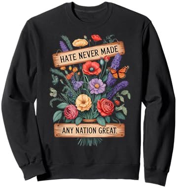 Hate Never Made Any Nation Great Floral Butterfly Protest Sweatshirt - Sweatshirt | Black