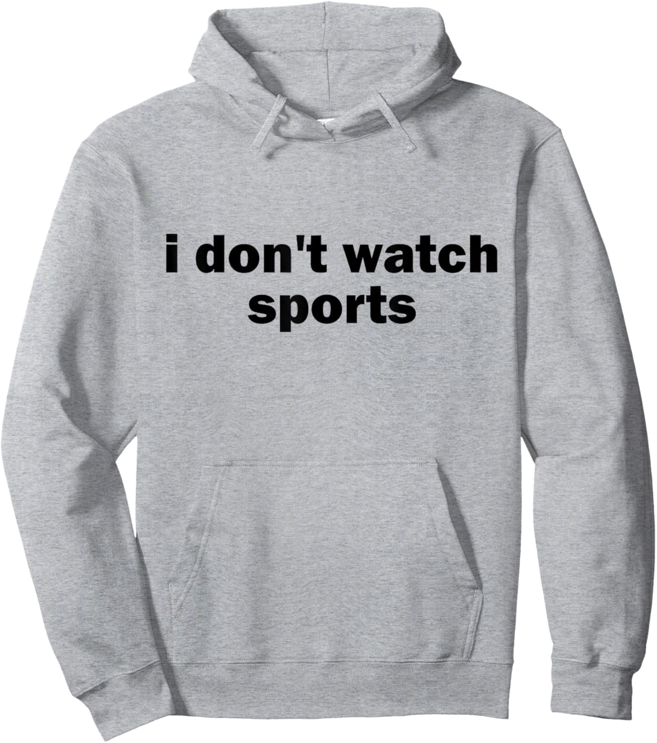 I Don't Watch Sports Joke Anti Sports Unathletic Sarcastic Hoodie - Hoodie | Ash