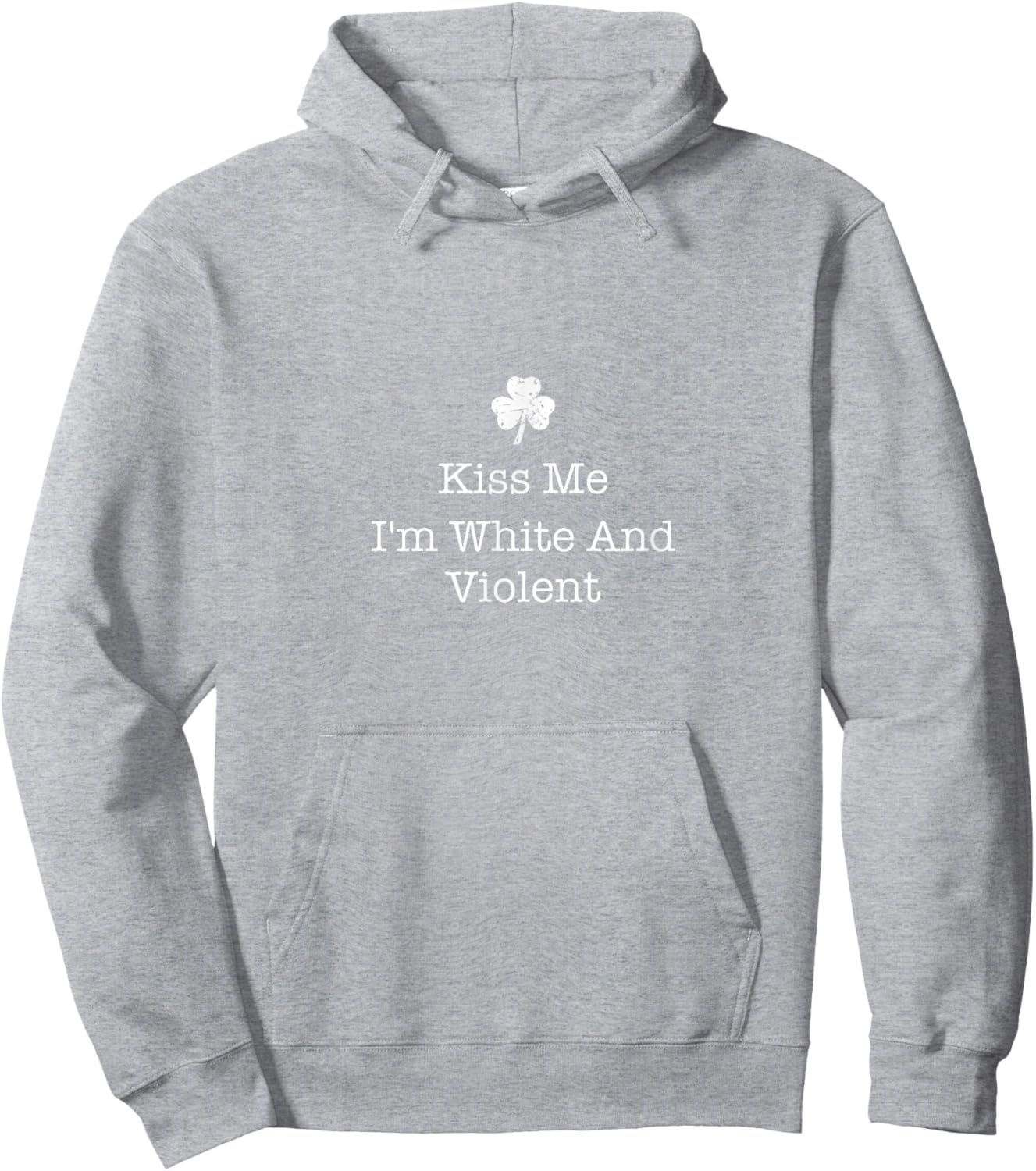 St Patricks Day Kiss Me I'm White And Violent Hoodie - Hoodie | Ash