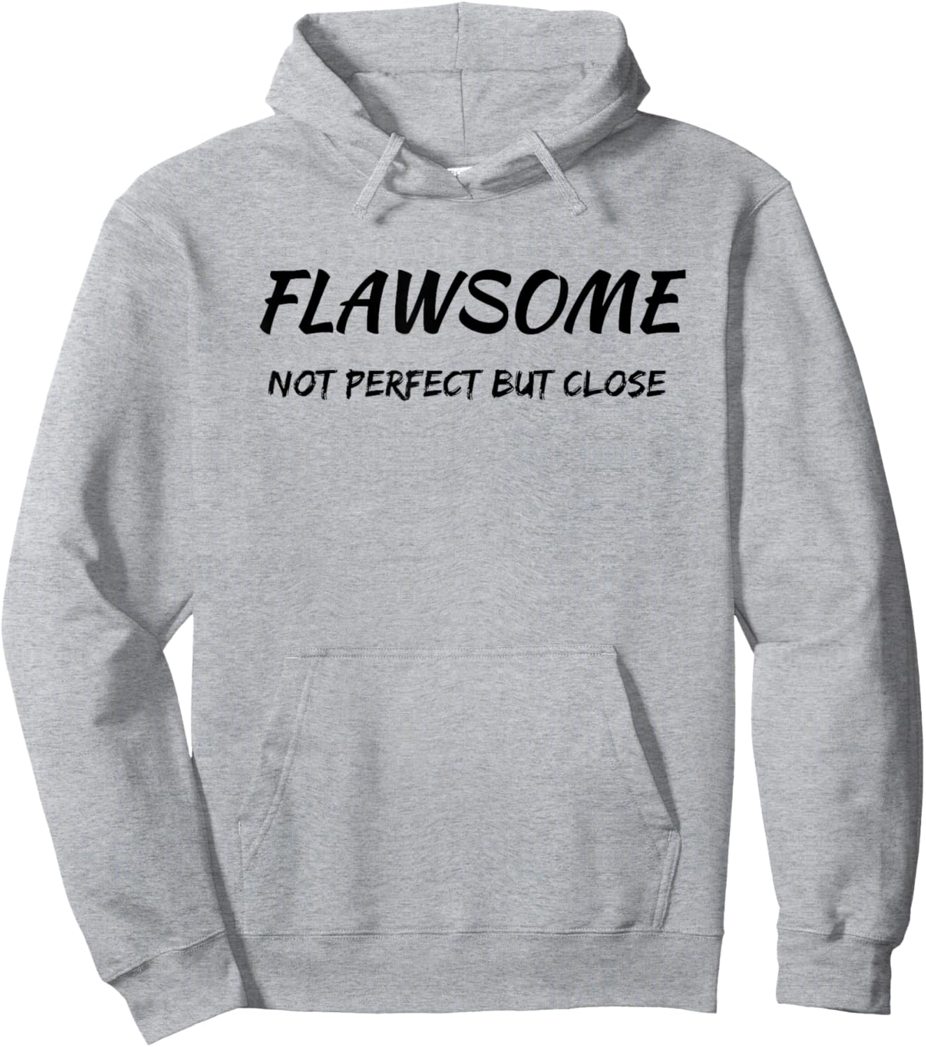 Flawsome Not Perfect But Close Flawed And Awesome Confidence Hoodie - Hoodie | Ash