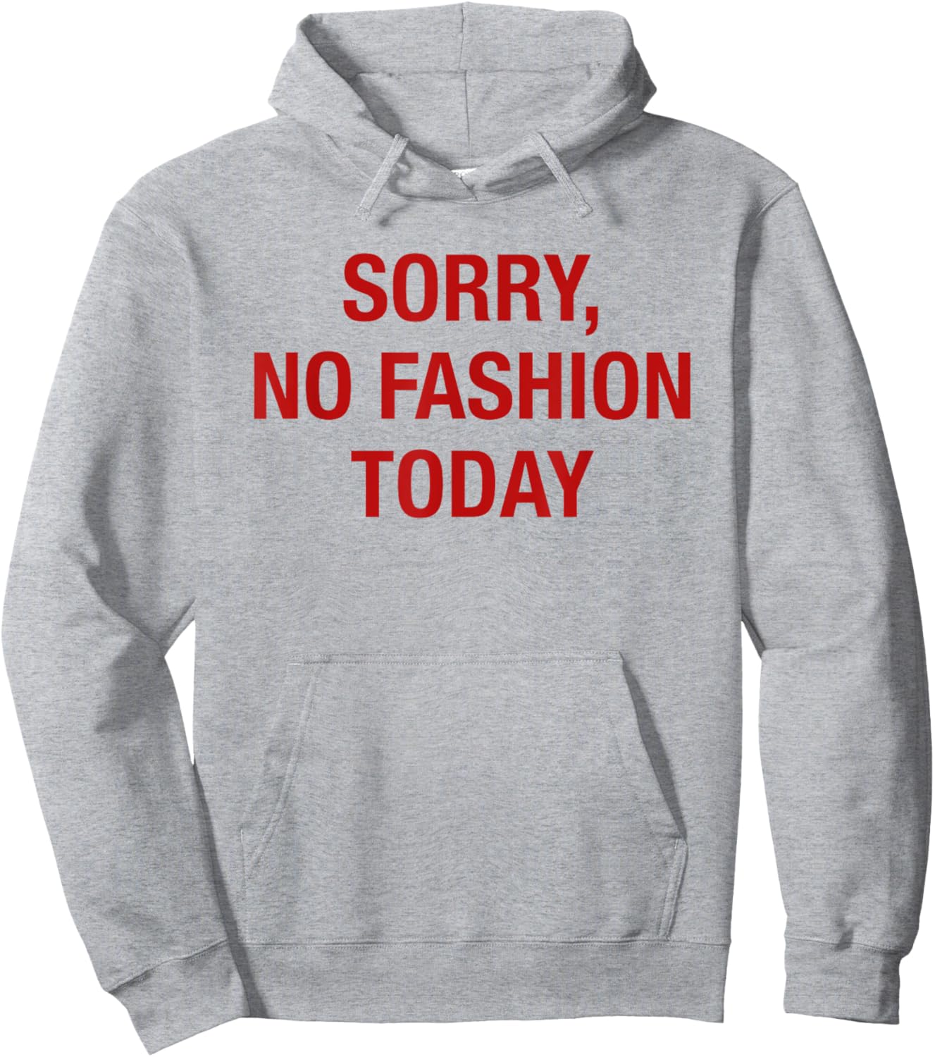 Sorry No Fashion Today - Funny Sarcastic Fashionable Slogan Hoodie - Hoodie | Ash