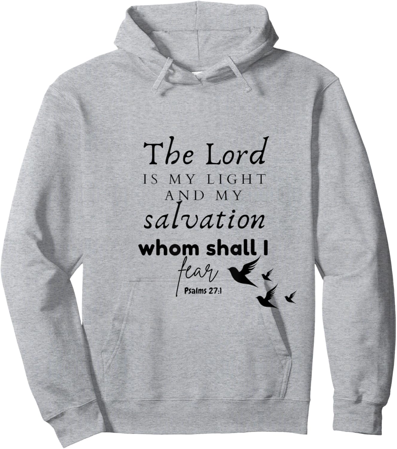 The Lord is My Light and My Salvation Whom Shall I Fear? Hoodie - Hoodie | Ash