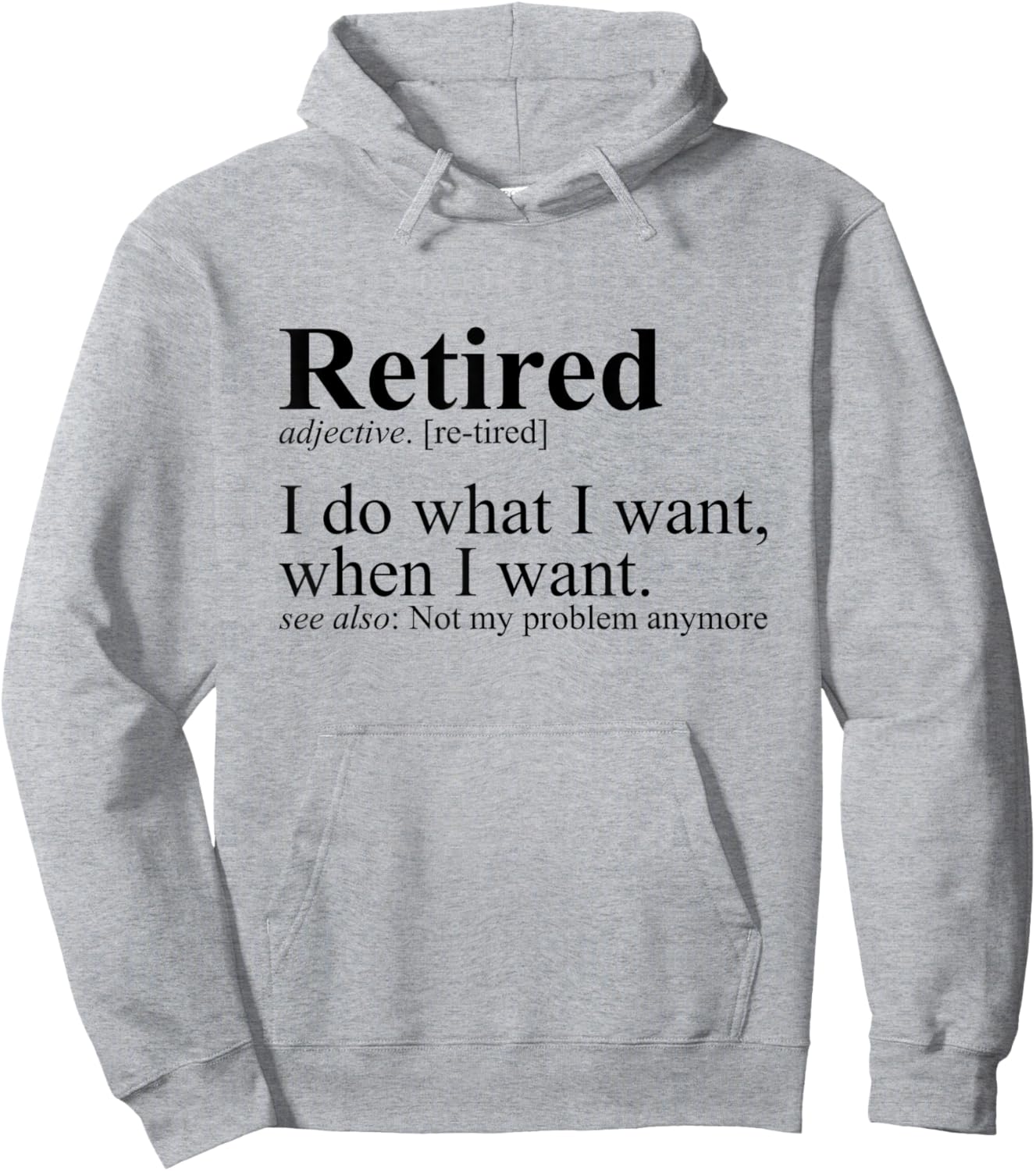Retired I Do What I Want Funny Humor Retirement Hoodie - Hoodie | Ash