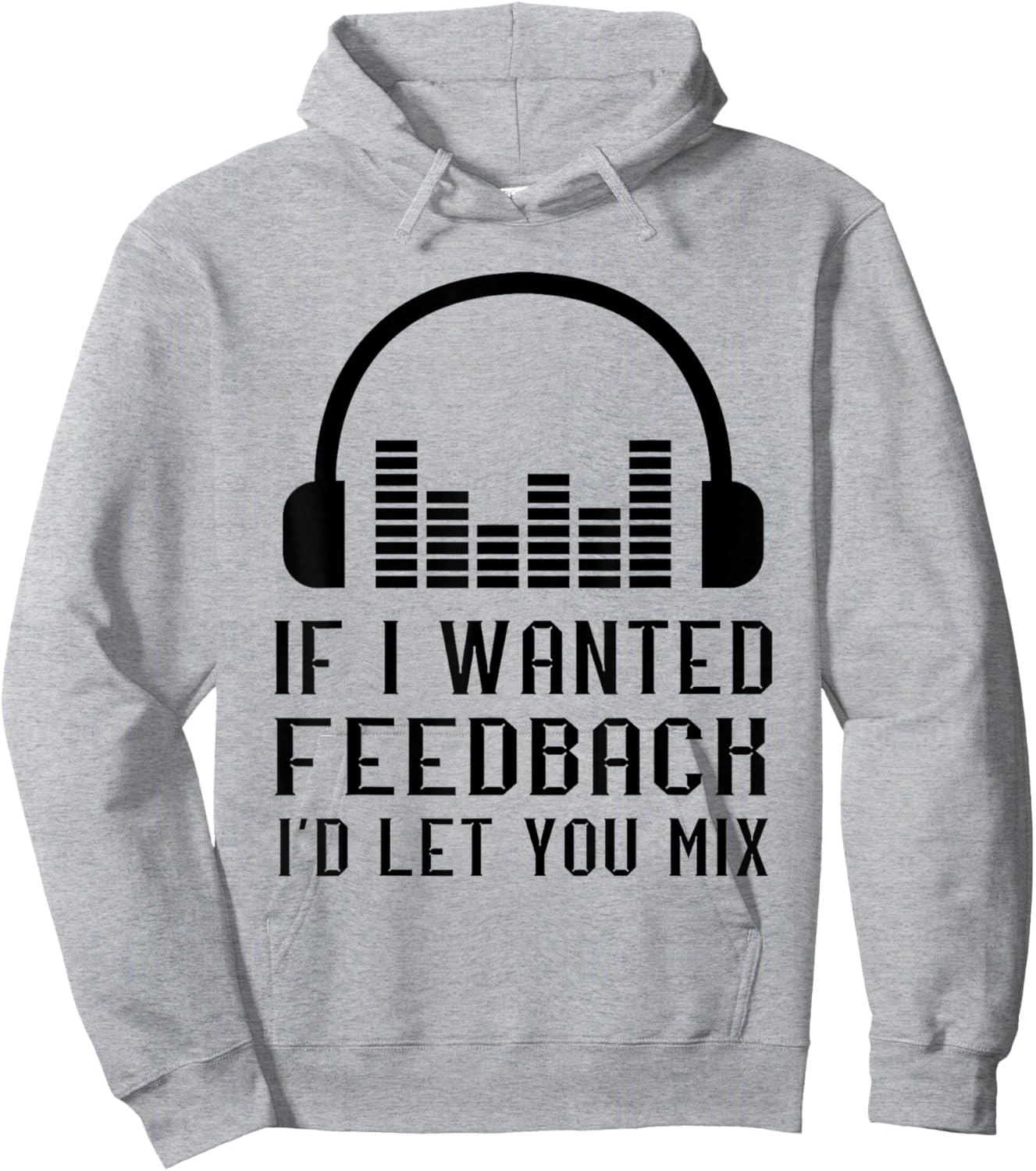 Audio Engineer If I Wanted Feedback Sound Audio Engineer Hoodie - Hoodie | Ash