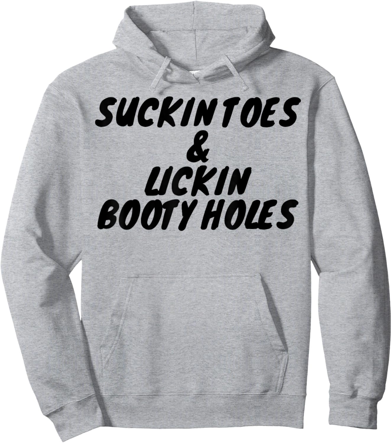 Suckin Toes And Lickin Booty Holes Hoodie - Hoodie | Ash