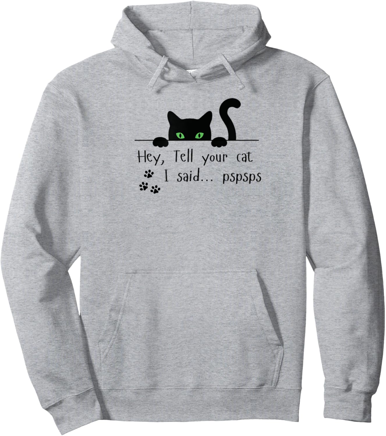 Tell Your Cat I Said pspsps Funny Cat Men Women Hoodie - Hoodie | Ash