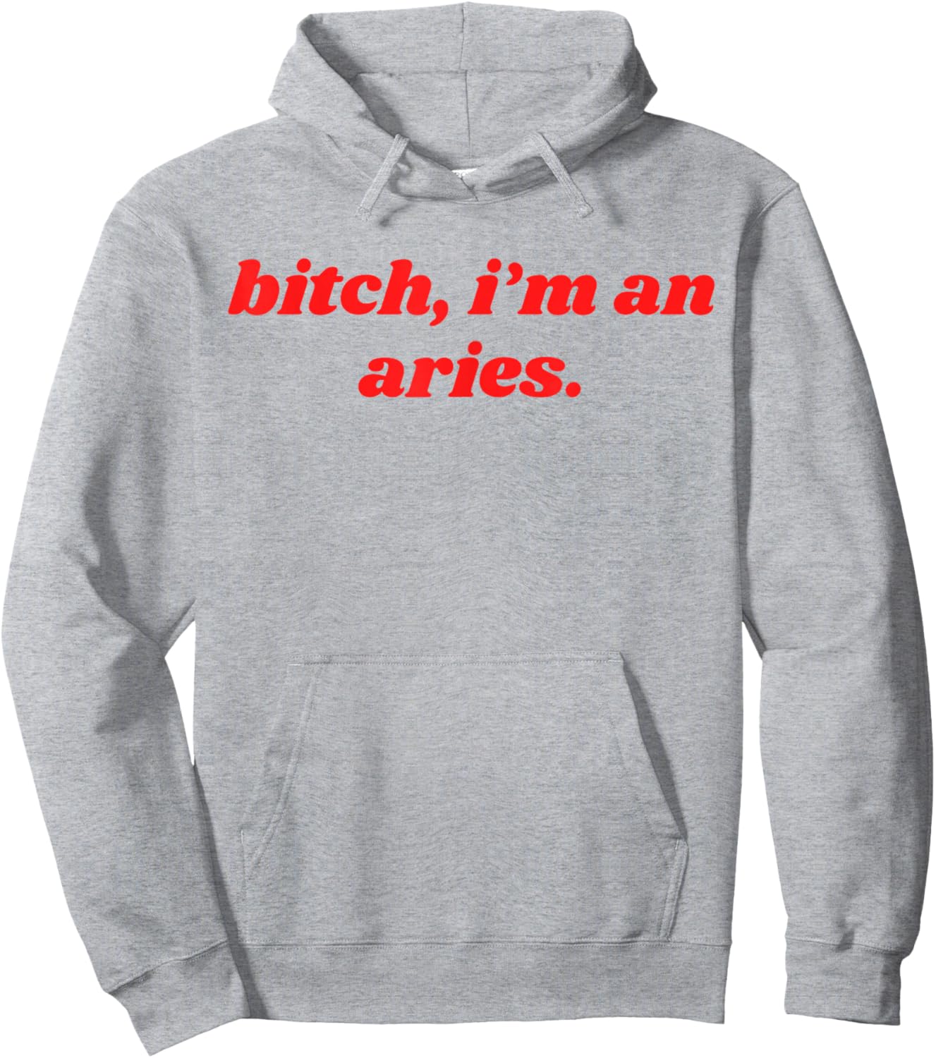 Bitch I'm An Aries Funny Horoscope Slogan Attitude Statement Hoodie - Hoodie | Ash