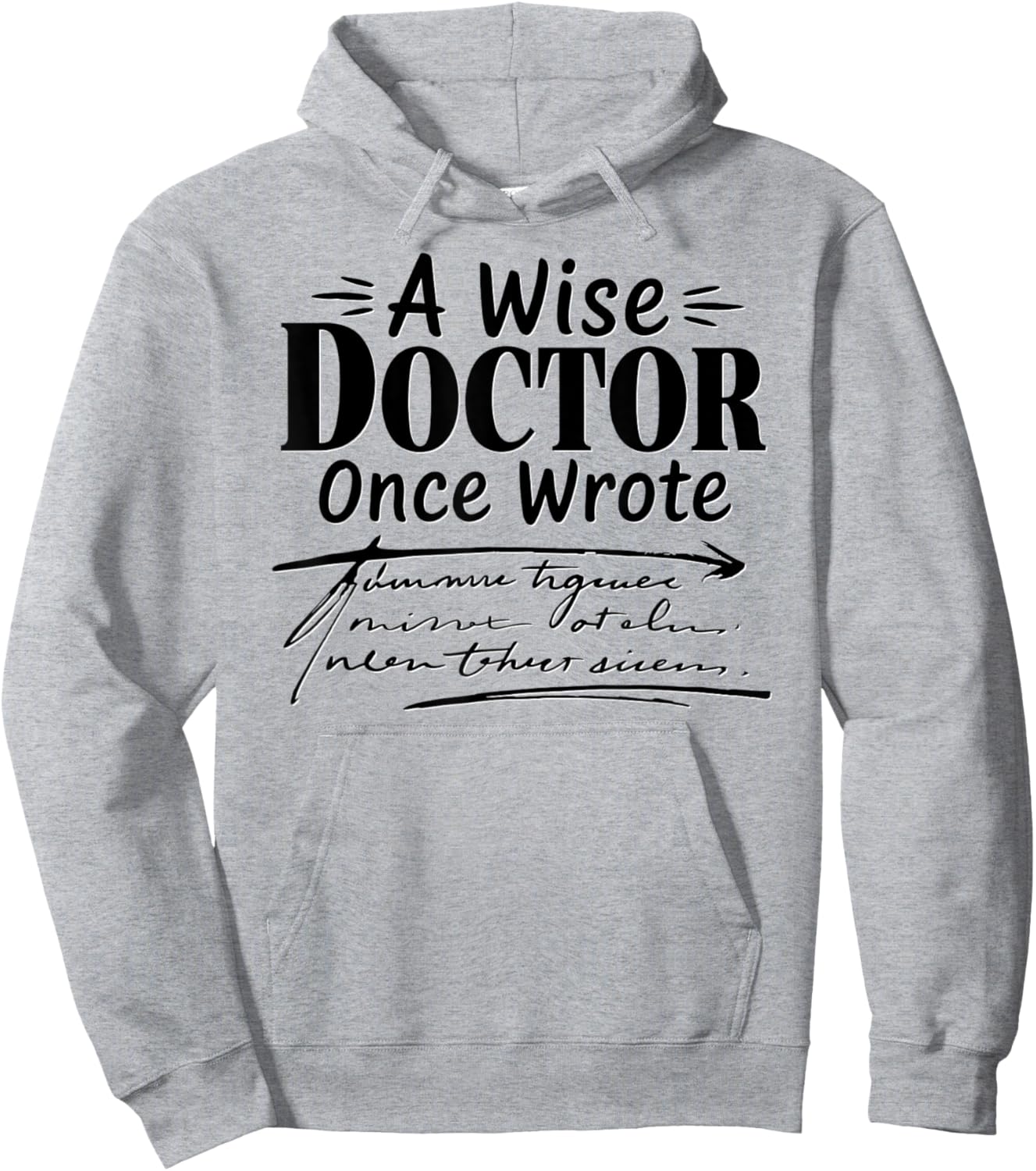 Funny Doctors A Wise Doctor Once Wrote Handwriting Humor Hoodie - Hoodie | Ash