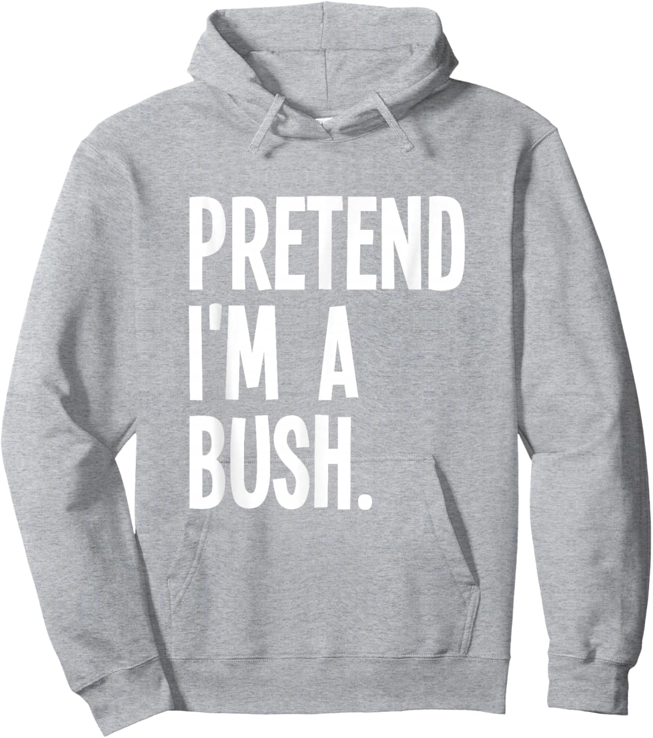 Pretend I'm A Bush Funny Halloween Party Costume Hoodie - Hoodie | Ash