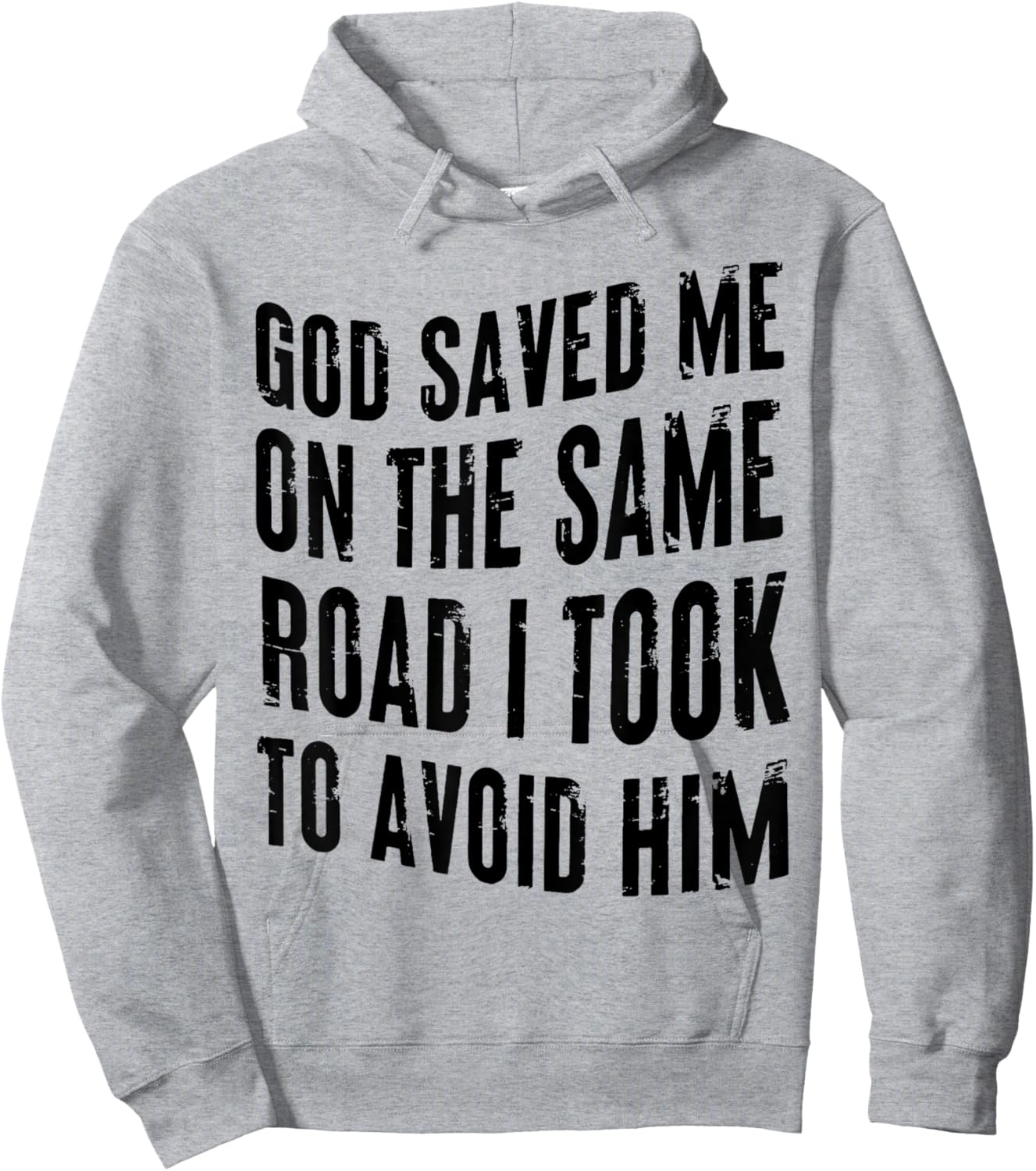 God Saved Me on the Same Road I Took to Avoid Him Hoodie - Hoodie | Ash
