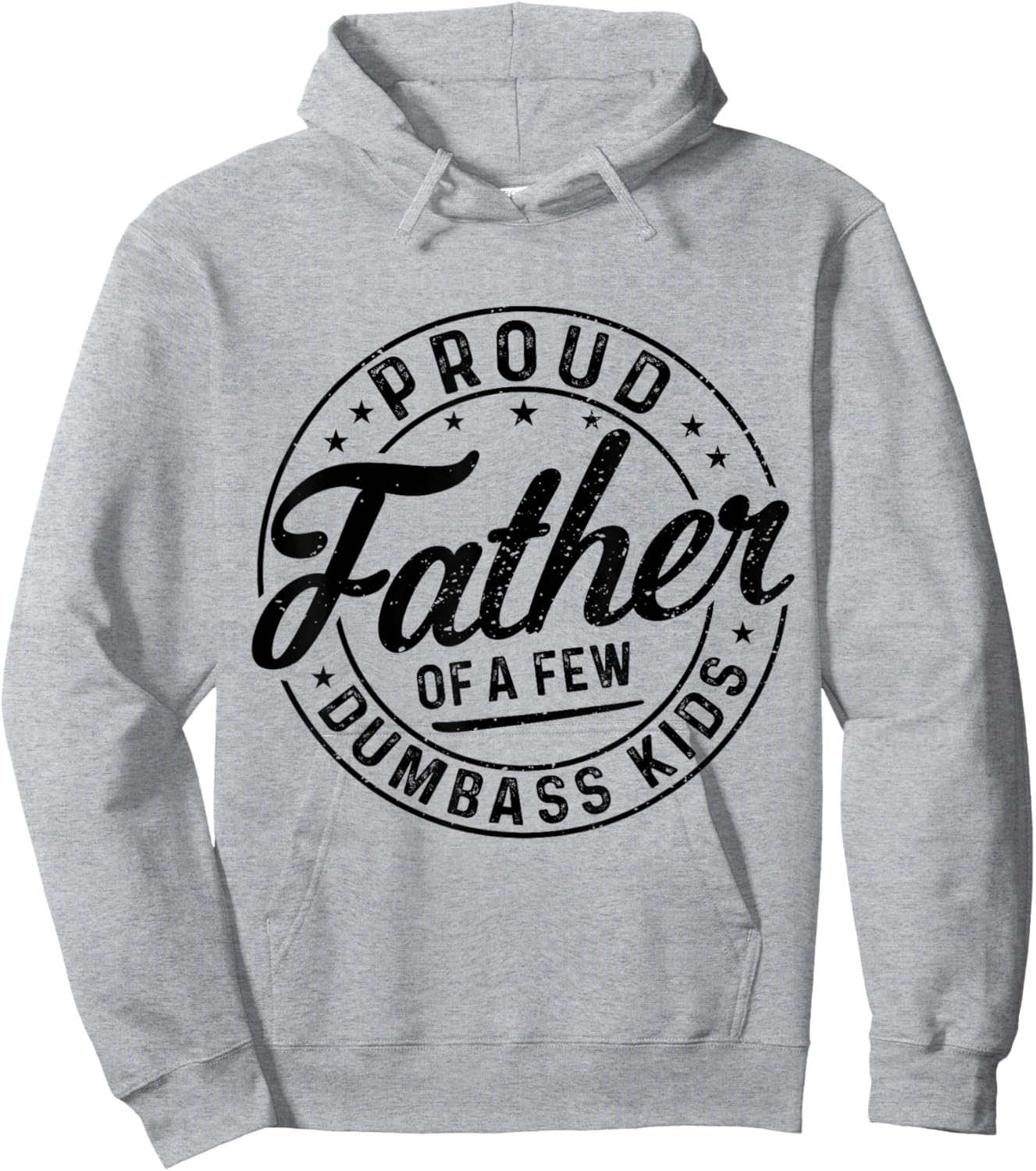Proud Father Of A Few Dumbass Kids Funny Vintage Fathers Day Hoodie - Hoodie | Ash