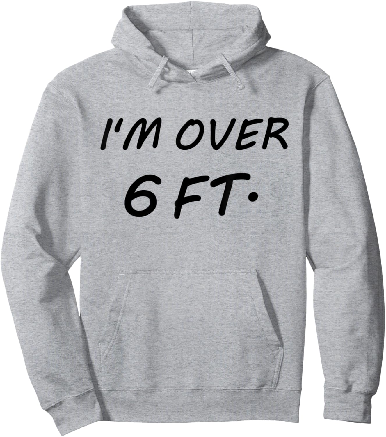 I'm Over 6 Feet Tall 6 FT Hoodie - Hoodie | Ash