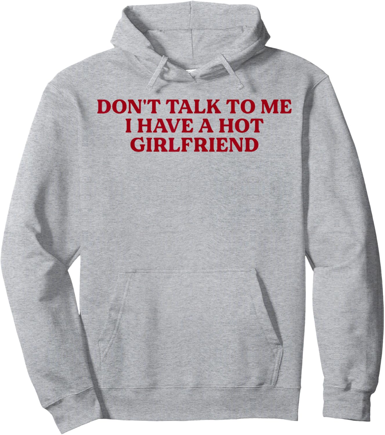 Don't Talk to Me I Have A Hot Girlfriend Funny Flirty Humor Hoodie - Hoodie | Ash
