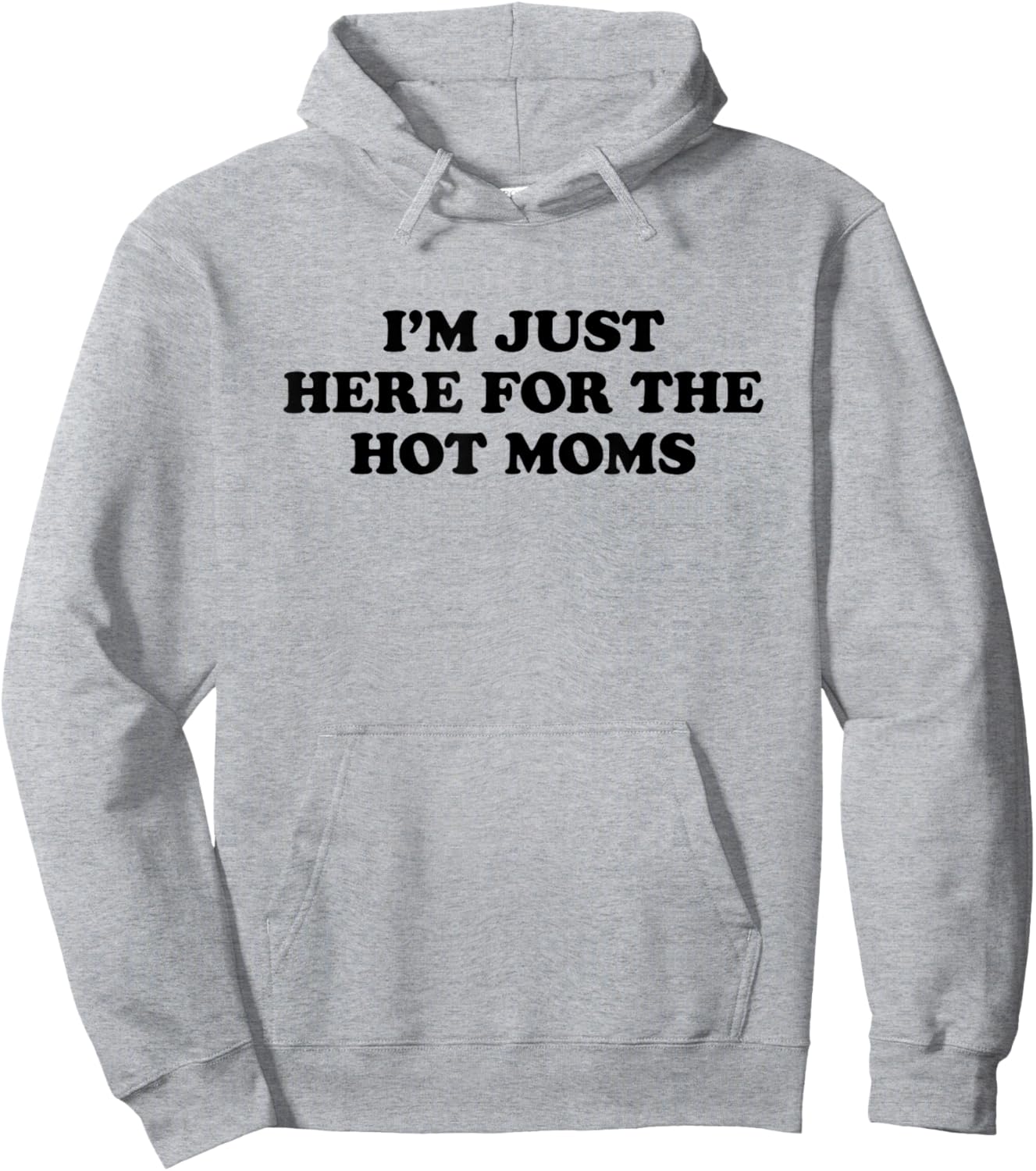 I'm Just Here for The Hot Moms Hoodie - Hoodie | Ash