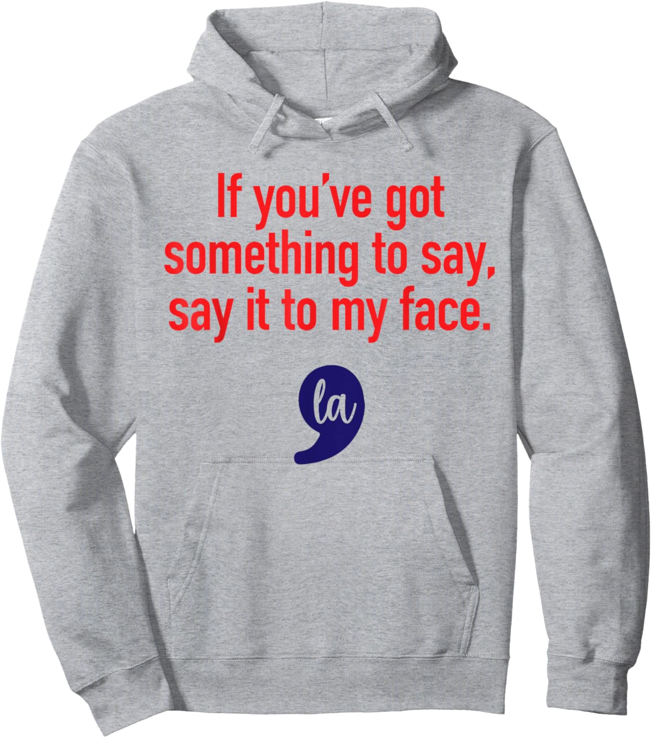 If You've Got Something To Say, Say It To My Face Hoodie - Hoodie | Ash