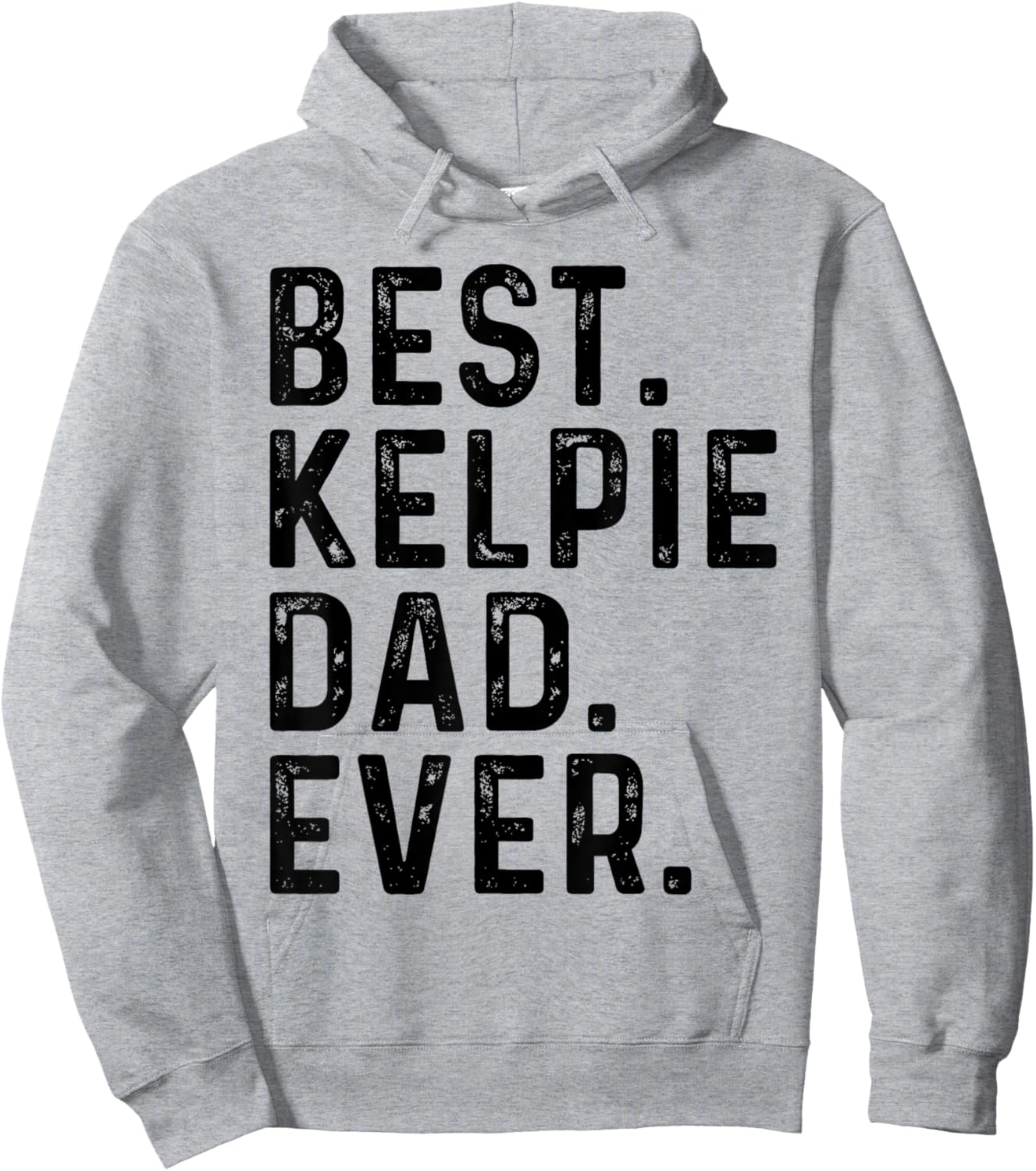 Best Kelpie Dad Ever Funny Dog Owner Kelpie Dad Hoodie - Hoodie | Ash