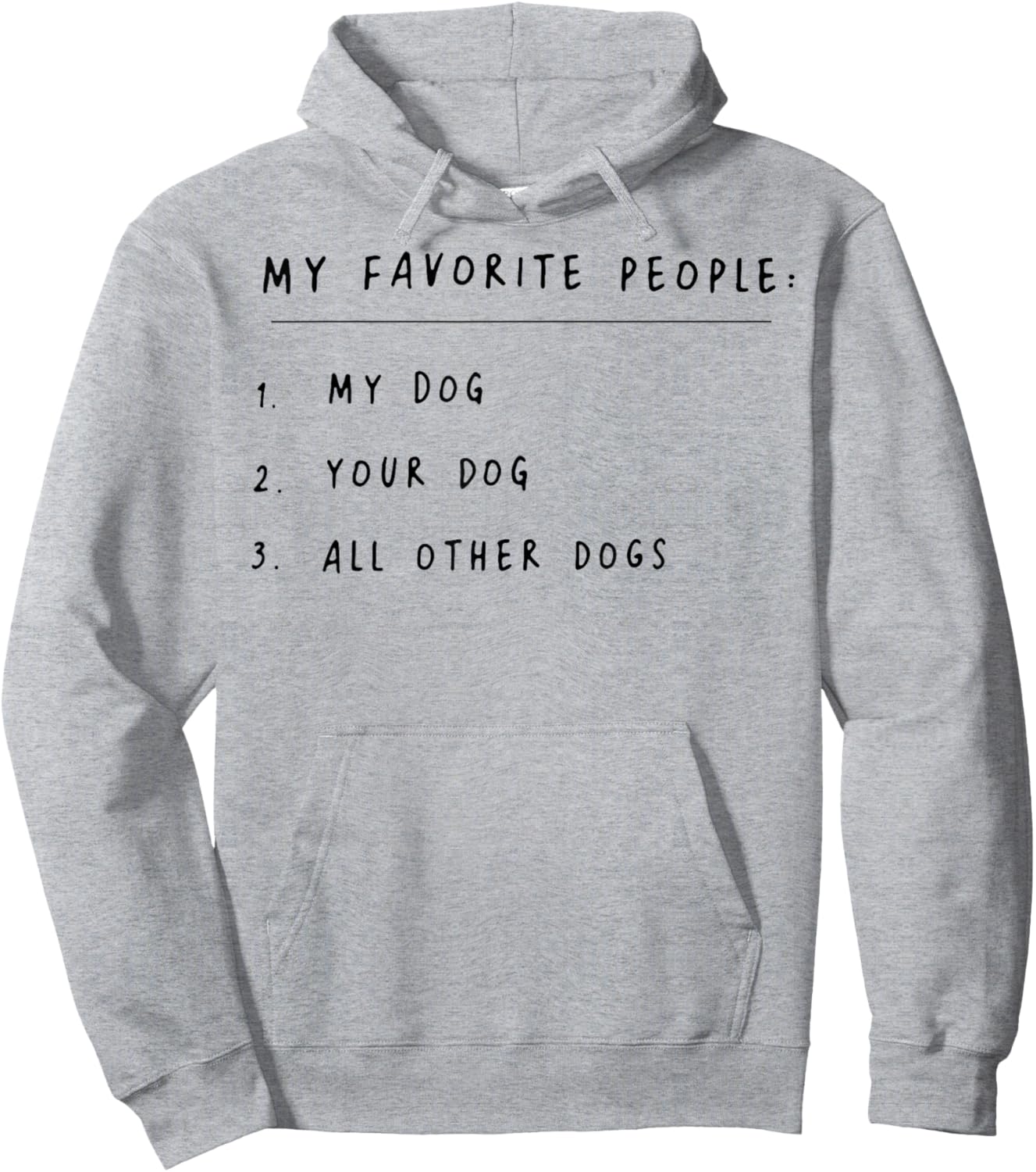 My Favorite People My Dog Your Dog All Other Dogs Hoodie - Hoodie | Ash