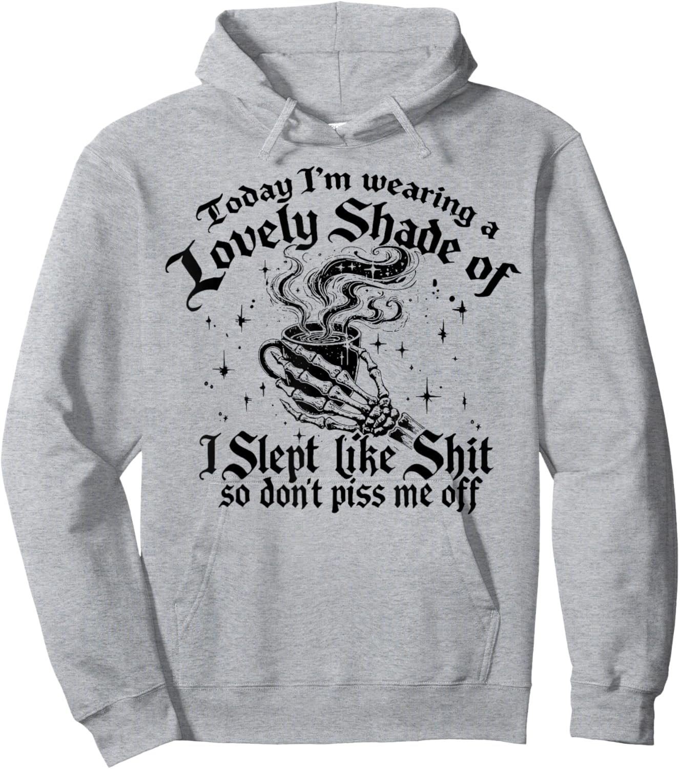 Today I'm Wearing A Lovely Shade Of I Slept Like Shit Hoodie - Hoodie | Ash