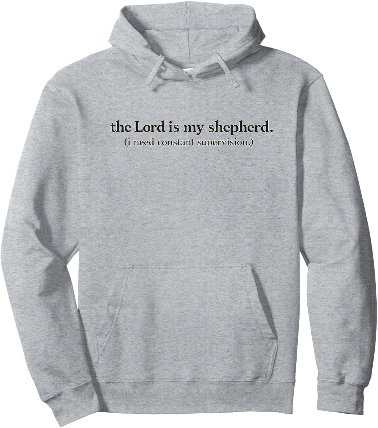The Lord is My Shepherd I Need Constant Supervision Hoodie - Hoodie | Ash