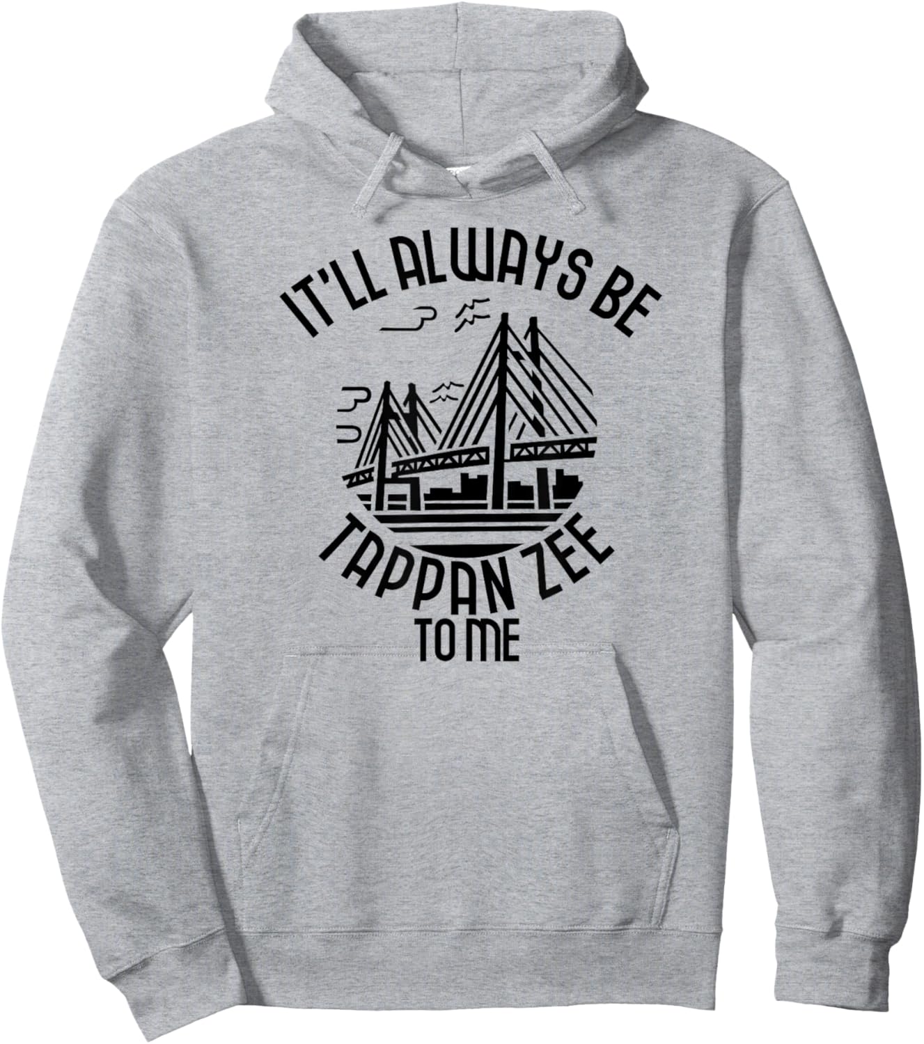 It’ll Always Be Tappan Zee To Me, New York NY Bridge Art Hoodie - Hoodie | Ash