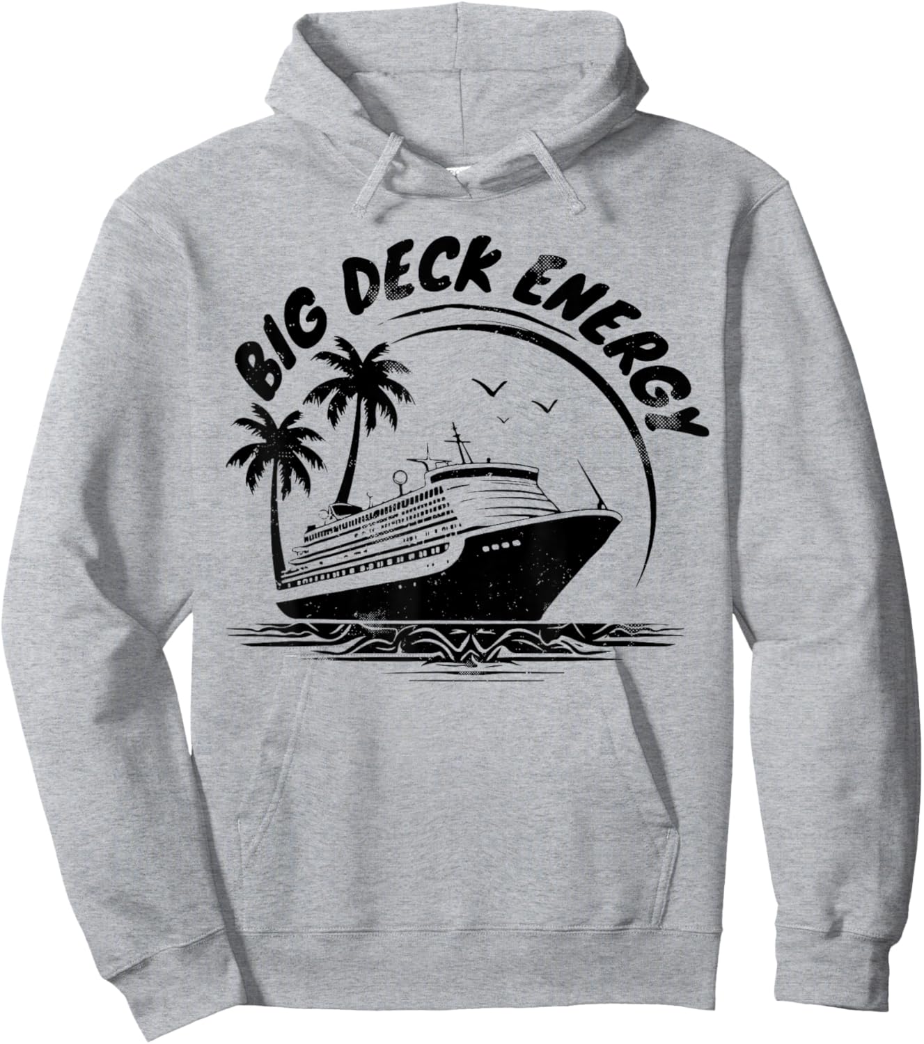 Big Deck Energy Funny Cruise Ship Travel Vacation Men Hoodie - Hoodie | Ash