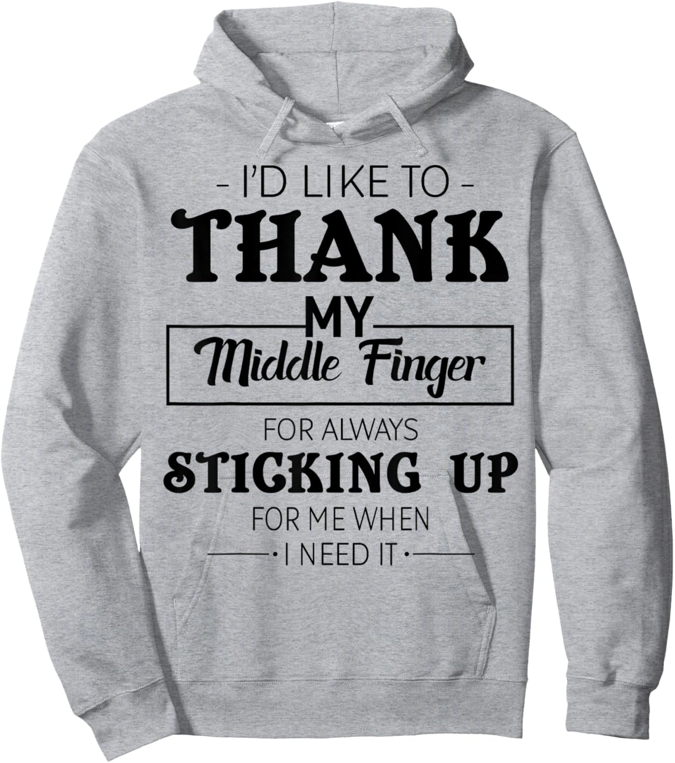 I'd Like To Thank My Middle Finger For Always Sticking Up Hoodie - Hoodie | Ash
