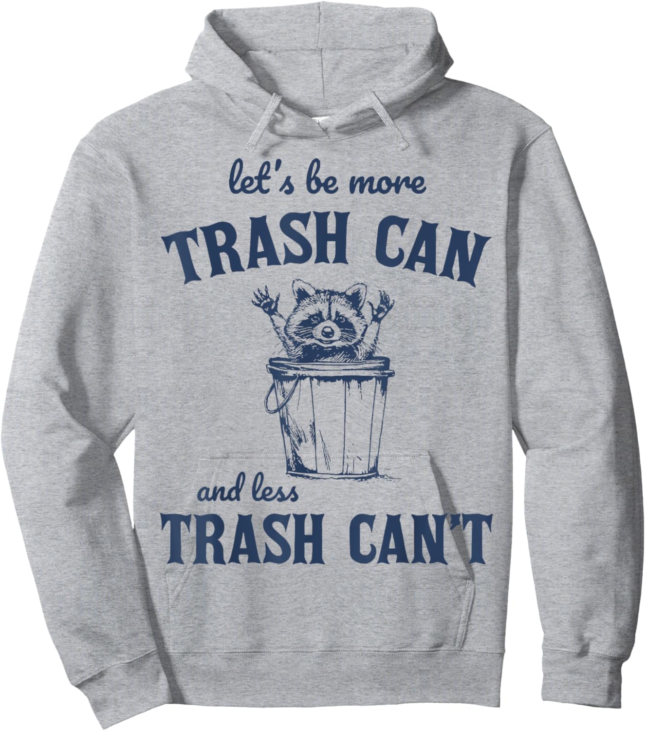 Raccoon Let's Be More Trash Can And less Trash Can't Hoodie - Hoodie | Ash