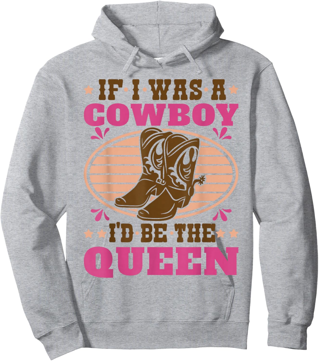 Texas Cowgirl If I was A Cowboy I'd Be The Queen Western Hoodie - Hoodie | Ash