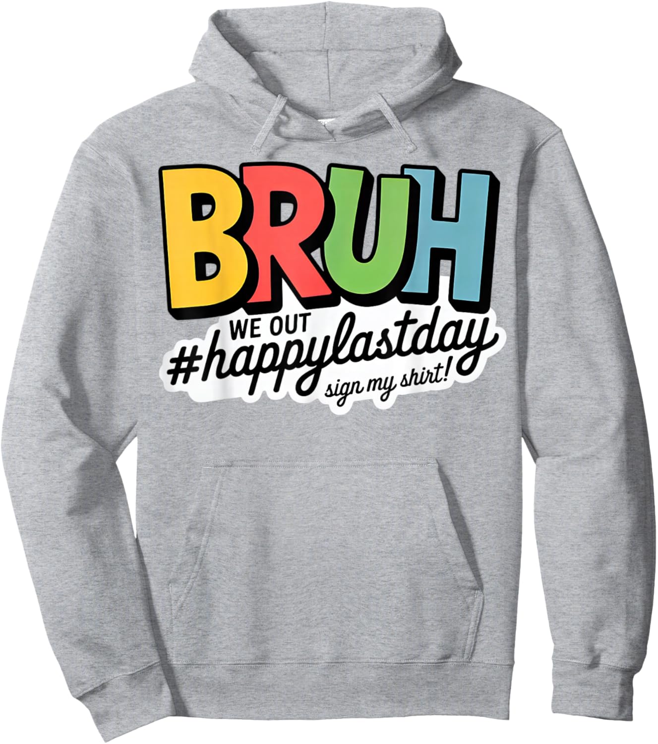 Bruh we Out Happy Last Day Sign My Hoodie - Hoodie | Ash