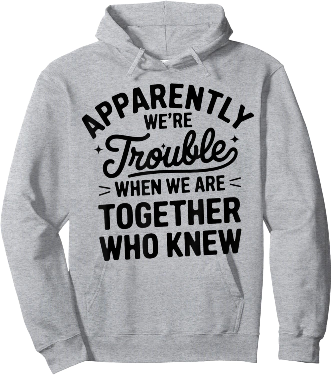 Apparently We'Re Trouble When We Are Together Who Knew Hoodie - Hoodie | Ash