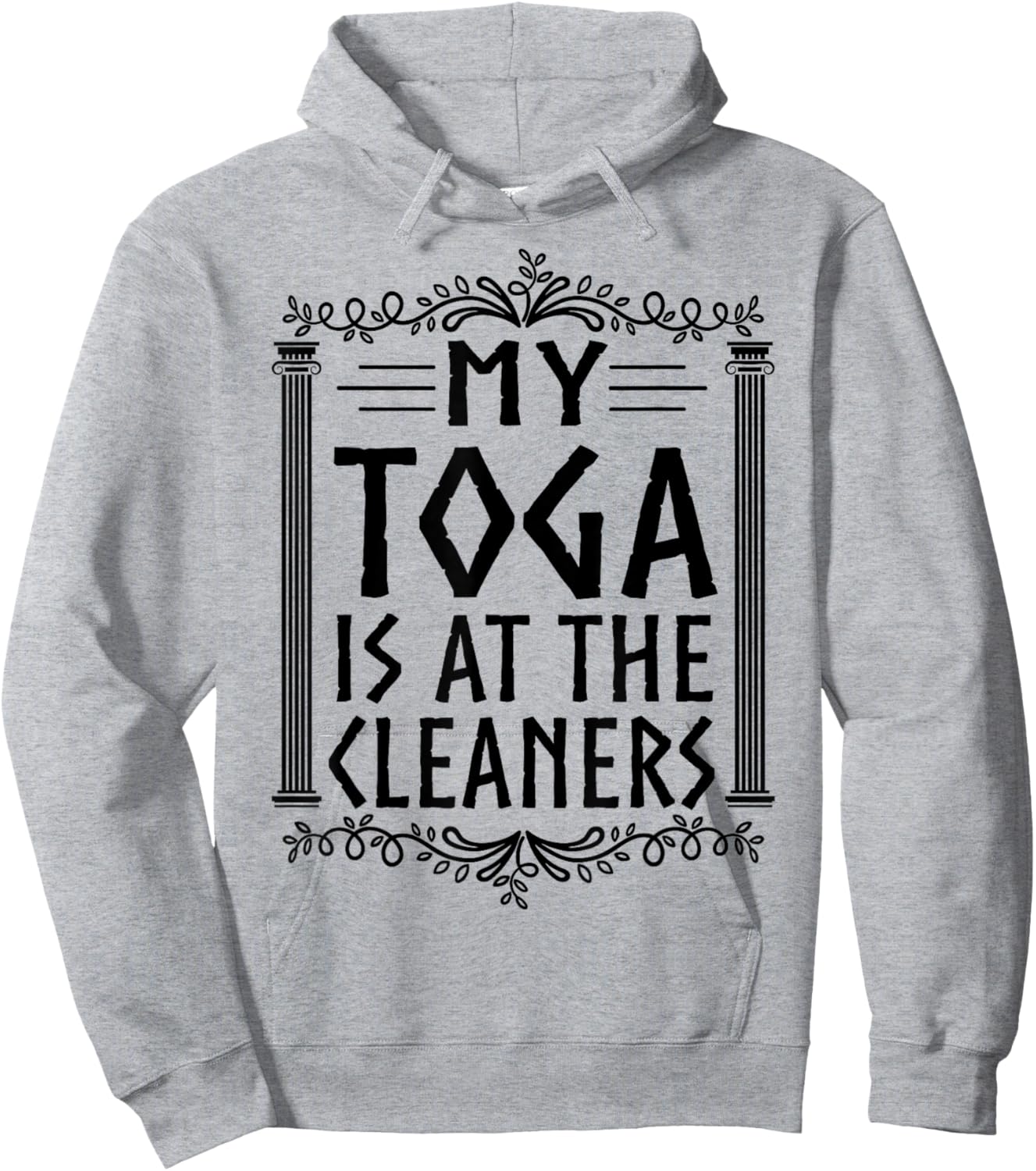 My Toga is at The Cleaners - Funny Toga Party Costume Hoodie - Hoodie | Ash