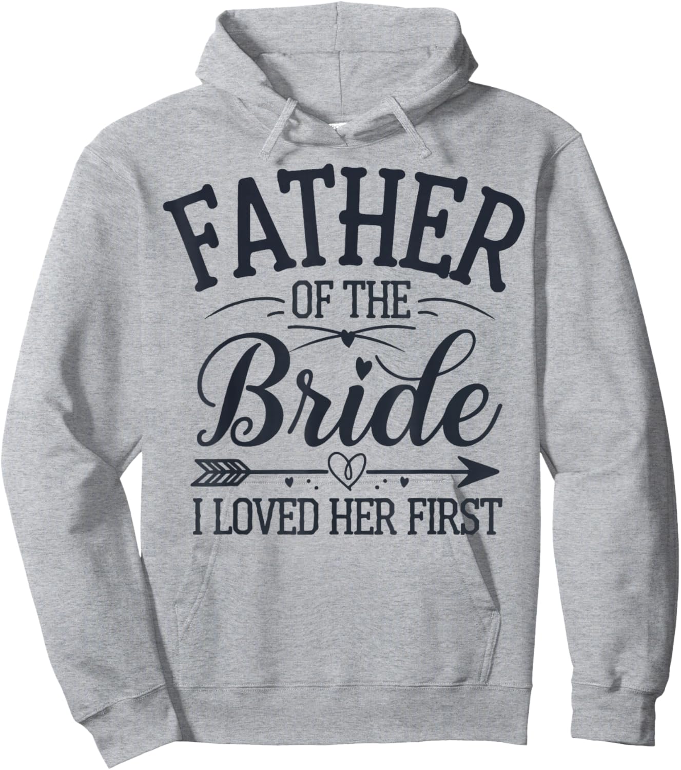 Father of The Bride I Loved Her First Hoodie - Hoodie | Ash